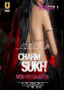 Charmsukh Mom And Daughter (2019) ULLU Complete Hindi