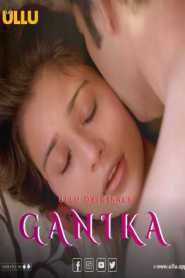Ganika (2019) Hindi ULLU