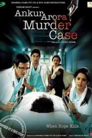 Ankur Arora Murder Case (2013) Hindi