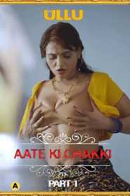 Aate Ki Chakki (Charmsukh) Part 1 2021 Ullu