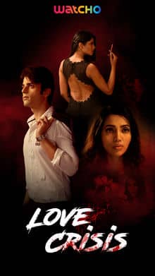 Love Crisis 2020 Watcho Hindi Complete