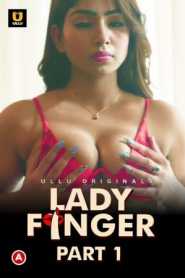 Lady Finger Part 1 (2022) UllU Original