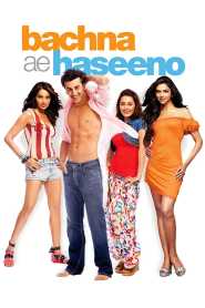 Bachna Ae Haseeno (2008) Hindi