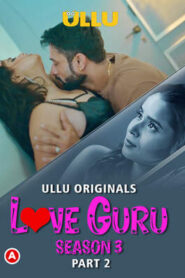 Love Guru Season 3 (Part 2) (2023) ULLU Hindi