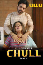 Chull Part 3 (2023) UllU Hindi